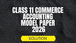 Class 11 Commerce Accounting Guess Model Paper 2026 Solved- XI Commerce 