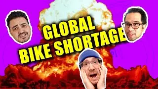 Global Bike Shortage?!