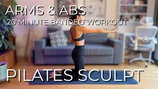 20 Minutes Banded Arms & Abs | Pilates Sculpt | Upper Body | At Home Workout