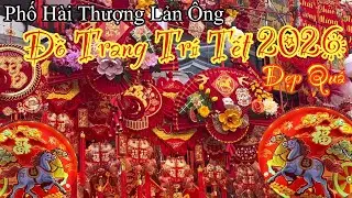 Đồ Trang Trí Tết Phố Hải Thượng Lản Ông Nay Tung Hết Mẫu Đẹp Cho Khách Sĩ-Lẻ Mê lắm…