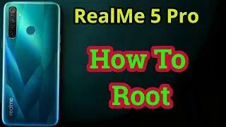 How to Root Realme 5 Pro & Install TWRP Recovery [RMX1971]