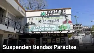 Suspenden tiendas Paradise | Monterrey