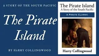 The Pirate Island | A Story of the South Pacific | mby Harry COLLINGWOOD | Full Audio Book