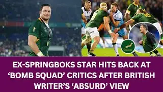 Ex- Springboks star hits back at &lsquo;Bomb Squad&rsquo; critics after British writer&rsquo;s &lsquo;absurd&rsquo; view Rugby