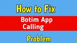 Fix Calling Problem In Botim App | Call not connect Botim app | calling issue on botim app