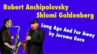 Robert Anchipolovsky & Shlomi Goldenberg Long Ago And Far Away