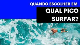 QUANDO ESCOLHER EM QUAL PICO SURFAR?
