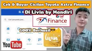 Cara Cek & Bayar Cicilan Toyota Astra Finance Via Livin Mandiri Terbaru 2023
