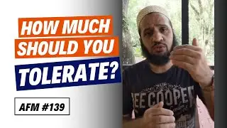 How & when to stop tolerating abuse, disrespect and negative people? | AFM 139