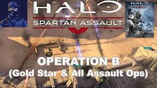 Halo: Spartan Assault Operation B: Tempered Shield (Gold Star and All Assault Ops!)