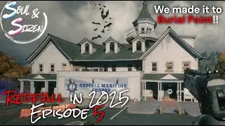 Redfall in 2025 Ep. 5 Welcome to Burial Point