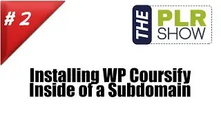 Installing WP Coursify   The PLR Show  Episode 2