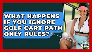 What Happens If You Ignore Golf Cart Path Only Rules? - Senior Golf Pros