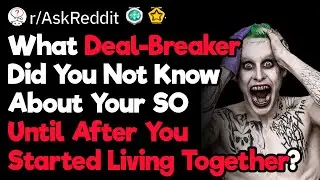 Relationship Deal-Breakers You Find Out Only After Moving in Together