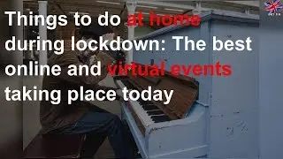 Things to do at home during lockdown: The best online and virtual events taking place today