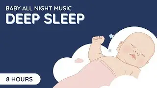 Baby Sleep Music 8 Hours Deep Sleep Instant Baby Calm Mozart Brahms Lullaby
