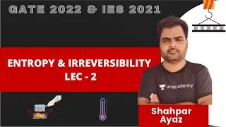 ENTROPY & IRREVERSIBILITY | LEC - 2 | GATE 2022 & IES 2021 | ESE 2021 | Shahpar Ayaz