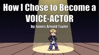 How I Chose to be a Voice-Actor by James Arnold Taylor