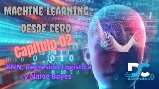 Domina Machine Learning desde Cero: Tu Gu&iacute;a Completa #Capitulo #02  KNN, Reg Log&iacute;stica y Naive Bayes