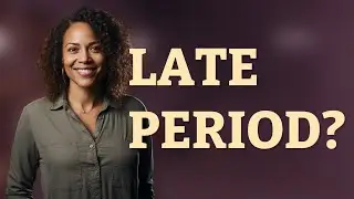 Why Is My Period Late After Stopping Birth Control?