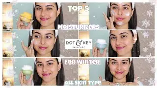 Top 5 Moisturizers For Winter Ft. Dot And Key - Oily, Dry, Acne Prone, Sensitive, Combination Skin