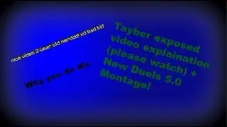 Tayber Exposed Video Explanation + Duels 5.0 Montage