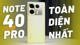 Đánh Giá Chi Tiết INFINIX NOTE 40 PRO - Hơn 5 Triệu Ngon Nhất Nhưng G99, Sạc Không Dây Có Cần?