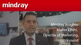 Mindray Insights: Maher Elhihi, Director of Marketing, Ultrasound