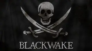 BlackWake (Boarding the enemy Pre-Edit) 1440p/4k