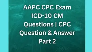 AAPC CPC Exam ICD-10 CM Questions | CPC Question & Answer Part 2