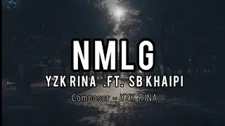 YZK RINA ft SB Khaipi || NMLG || (official lyrics video)