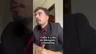 Um dia normal na vida de um advogado criminalista!