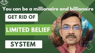 Get rid of Limited Belief System, Be a millionaire and billionaire, VS by Paurav Anand Menon