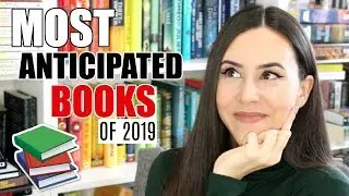 MOST ANTICIPATED BOOK RELEASES OF 2019 || Books I Want to Read!