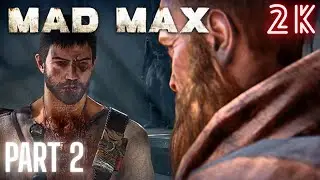 Mad Max Gameplay Walkthrough Part 2 HD (2K 60FPS) No Commentary
