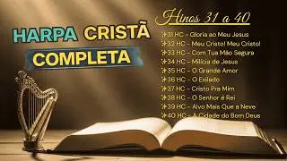 Harpa Cristã Completa | Hinos 31 a 40 | Louvor e Exaltação 🙏