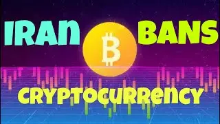 Iran BANS Cryptocurrency Mining