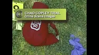 CHAD COPLEY TRIAL - 👣 Crime Scene Images (2018)