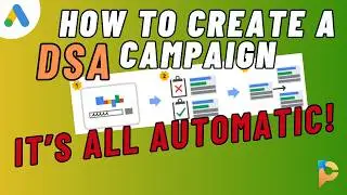 How to Set Up a DSA (Dynamic Search Ads) Campaign: Let Google optimize your Conversions