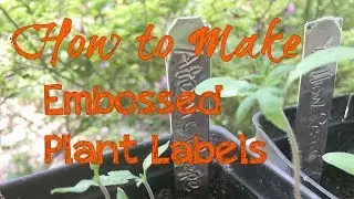 How to Make Embossed Plant Markers