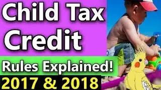 (Child Tax Credit Rules 2018) Child Tax Credit Explained (How the Child Tax Credit Works)