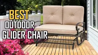 Best Outdoor Glider Chair for Backyard Garden Porch in 2023 - Top 5 Review