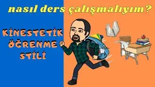 NASIL DERS ÇALIŞMALIYIM?: Kinestetik (DOKUNSAL) Öğrenme Stili