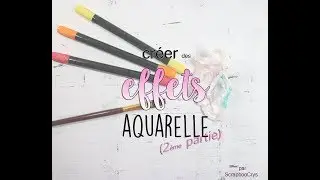 TECHNIQUES FONDS AQUARELLES À EFFETS ♥ (part. 2)