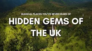 Magical UK Destinations Off the Beaten Path | Hidden Travel Gems