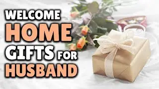 8 Welcome Home Surprise Gift Ideas For Husband That He Will Love