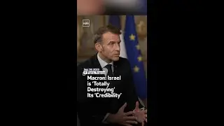 Macron: Israel is &lsquo;Totally Destroying&rsquo; Its &lsquo;Credibility&rsquo;