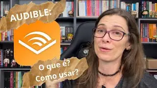 Audible: o Que é, como usar, audiolivros: assinar ou comprar?!