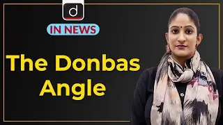 The Donbas Angle - IN NEWS | Drishti IAS English