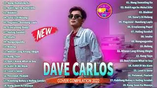 Nang Dumating Ka x Huling Sandali  Dave Carlos Greatest OPM Cover Compilation 2022 💖#5151